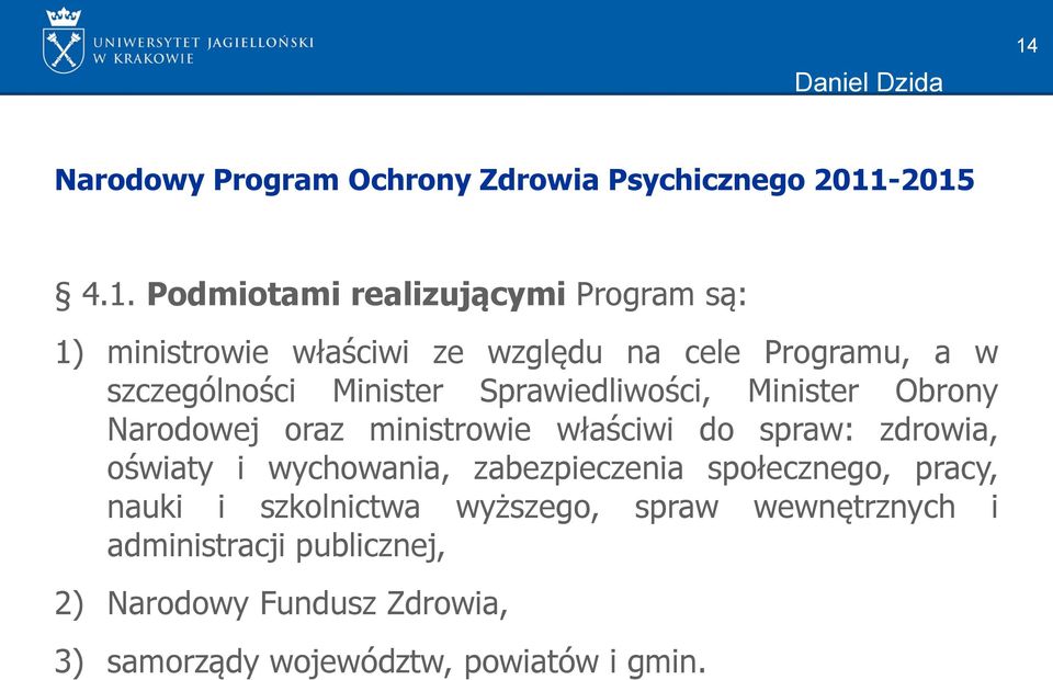 ministrowie właściwi do spraw: zdrowia, oświaty i wychowania, zabezpieczenia społecznego, pracy, nauki i szkolnictwa