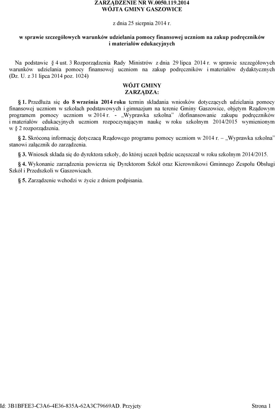 w sprawie szczegółowych warunków udzielania pomocy finansowej uczniom na zakup podręczników i materiałów dydaktycznych (Dz. U. z 31 lipca 2014 poz. 1024) WÓJT GMINY ZARZĄDZA: 1.