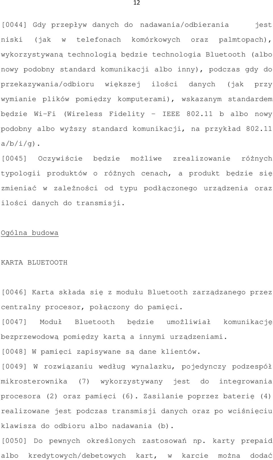 11 b albo nowy podobny albo wyŝszy standard komunikacji, na przykład 802.11 a/b/i/g).