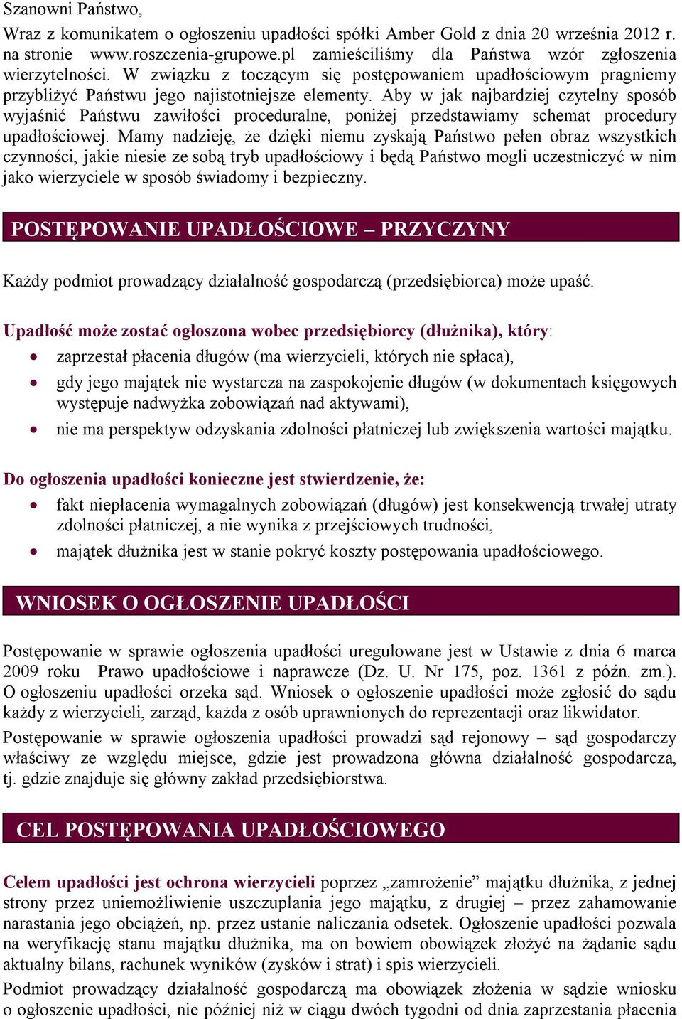 Aby w jak najbardziej czytelny sposób wyjaśnić Państwu zawiłości proceduralne, poniżej przedstawiamy schemat procedury upadłościowej.