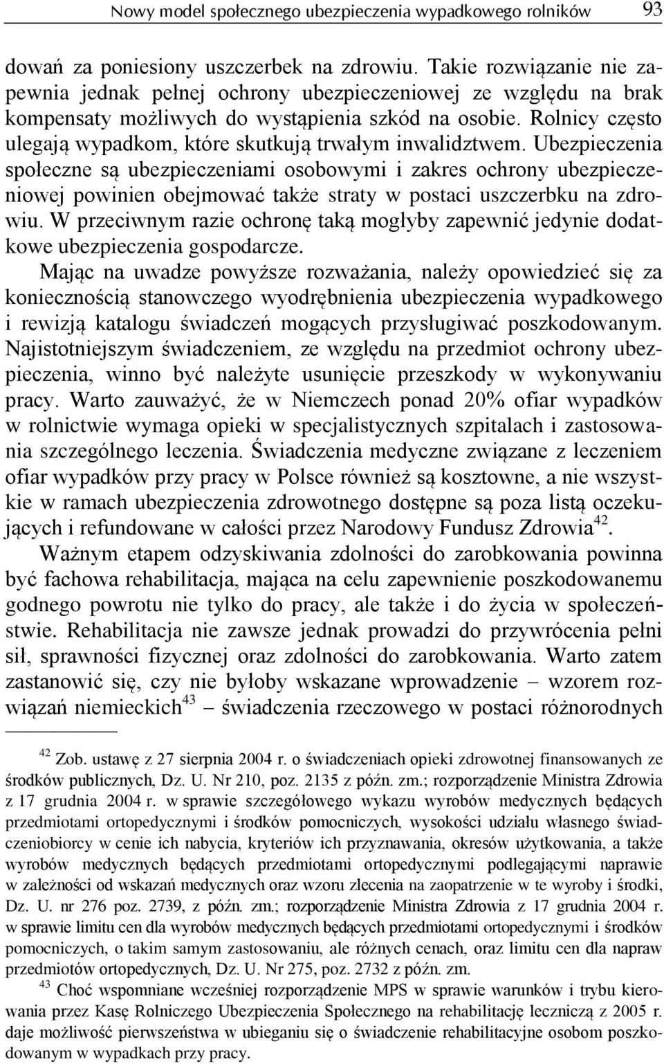 Rolnicy często ulegają wypadkom, które skutkują trwałym inwalidztwem.