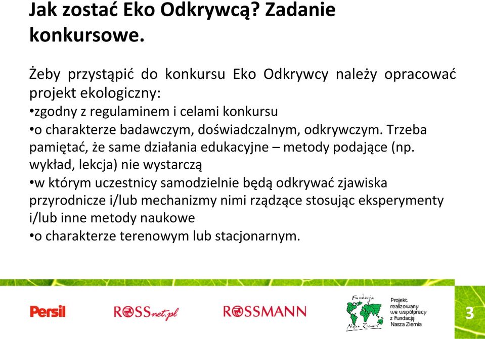 charakterze badawczym, doświadczalnym, odkrywczym. Trzeba pamiętać, że same działania edukacyjne metody podające (np.