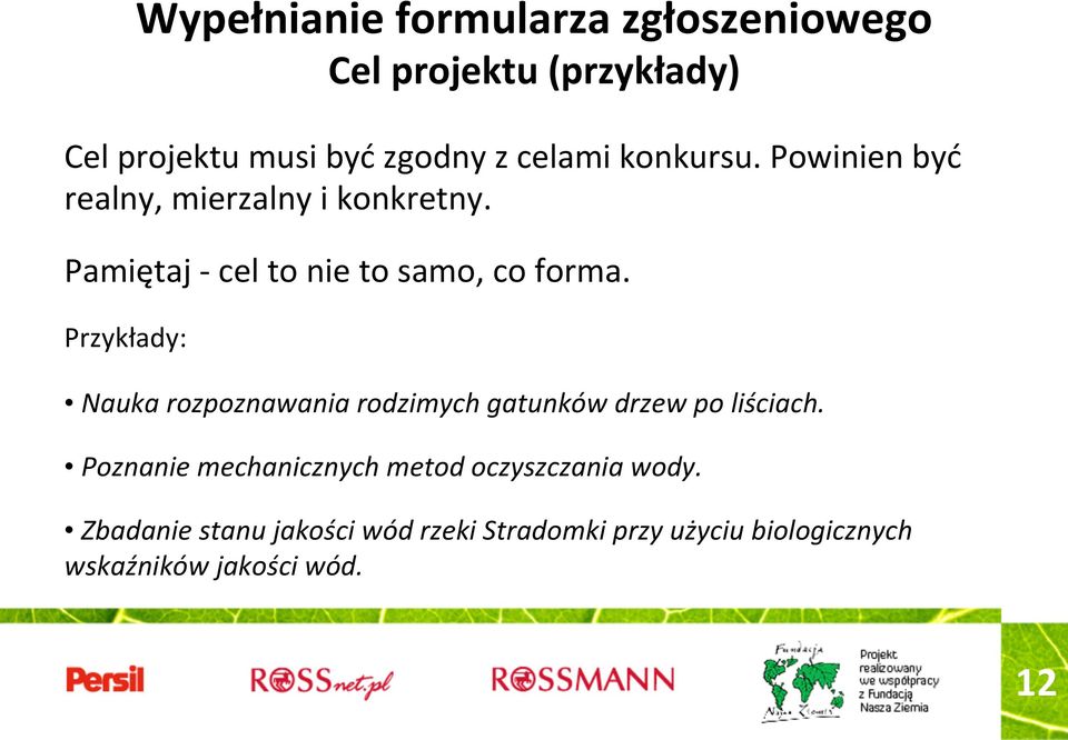 Przykłady: Nauka rozpoznawania rodzimych gatunków drzew po liściach.