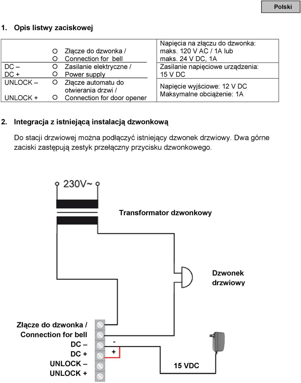 Napięcia na złączu do dzwonka: maks. 120 V AC / 1A lub maks.