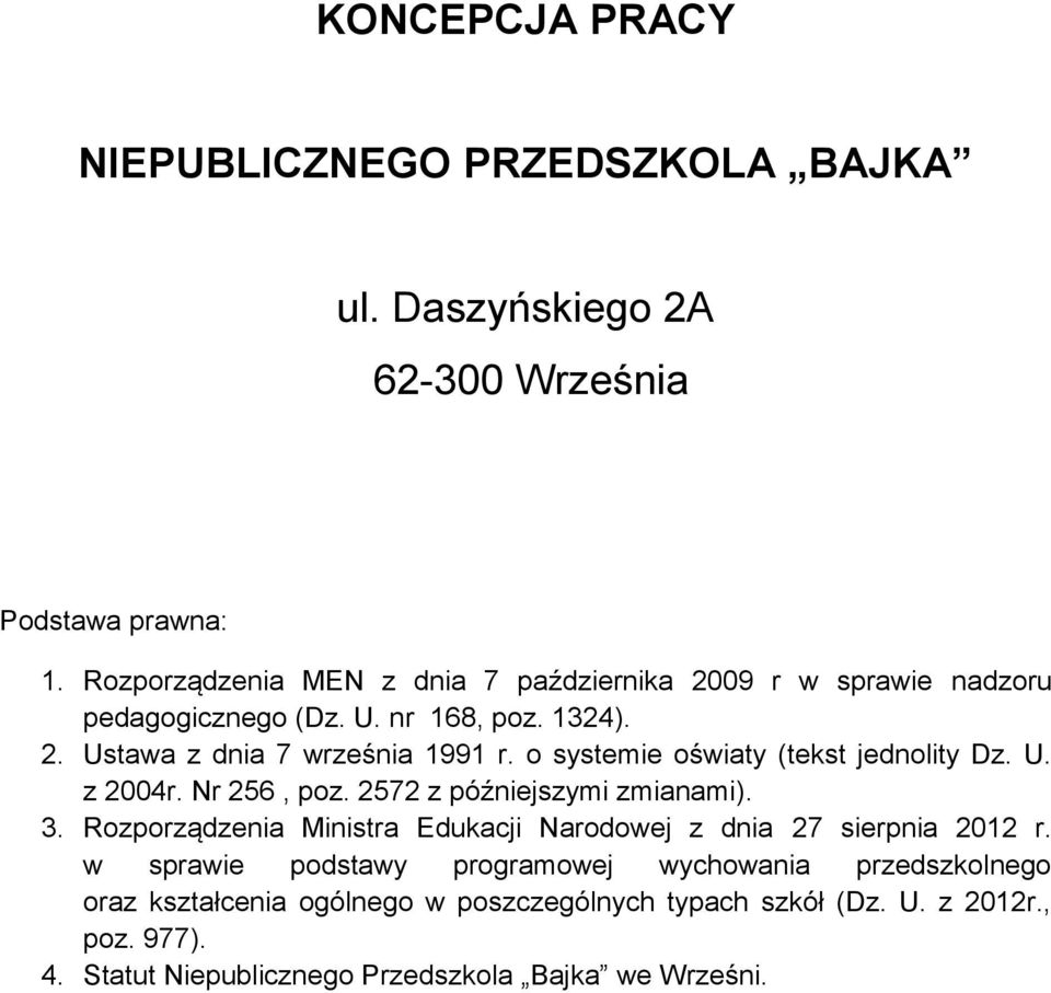 o systemie oświaty (tekst jednolity Dz. U. z 2004r. Nr 256, poz. 2572 z późniejszymi zmianami). 3.