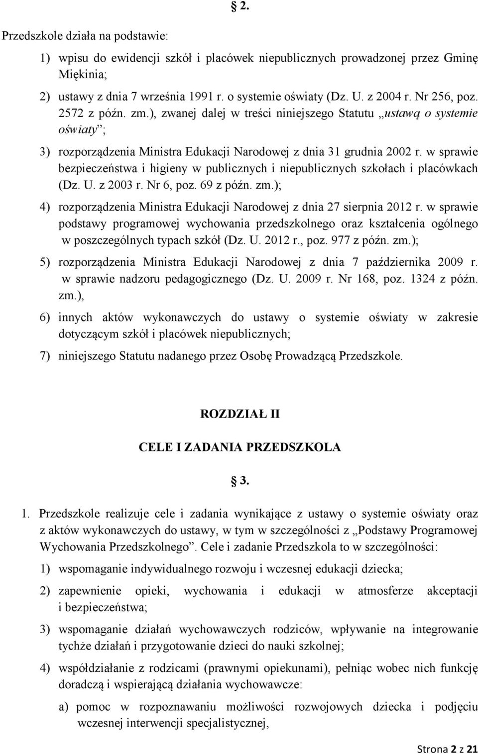 w sprawie bezpieczeństwa i higieny w publicznych i niepublicznych szkołach i placówkach (Dz. U. z 2003 r. Nr 6, poz. 69 z późn. zm.