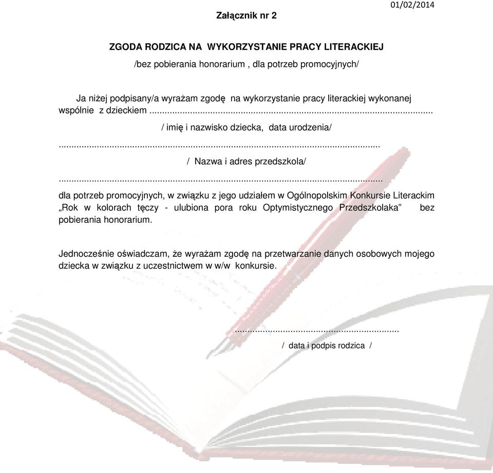 .. dla potrzeb promocyjnych, w związku z jego udziałem w Ogólnopolskim Konkursie Literackim Rok w kolorach tęczy - ulubiona pora roku Optymistycznego Przedszkolaka