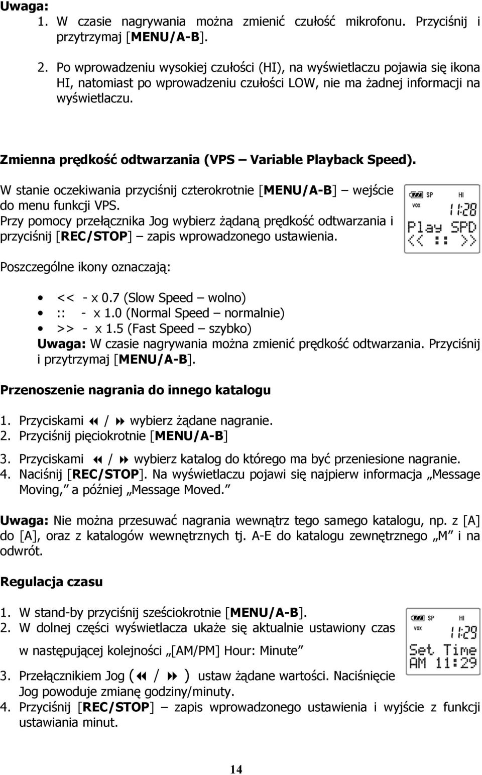 Zmienna prędkość odtwarzania (VPS Variable Playback Speed). W stanie oczekiwania przyciśnij czterokrotnie [MENU/A-B] wejście do menu funkcji VPS.