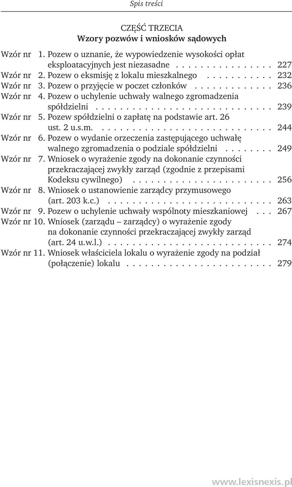 ............................ 239 Wzór nr 5. Pozew spółdzielni o zapłatę na podstawie art. 26 ust. 2 u.s.m............................. 244 Wzór nr 6.