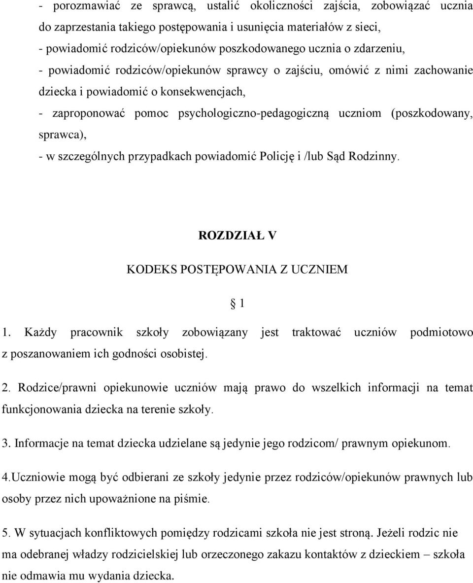 sprawca), - w szczególnych przypadkach powiadomić Policję i /lub Sąd Rodzinny. ROZDZIAŁ V KODEKS POSTĘPOWANIA Z UCZNIEM 1.