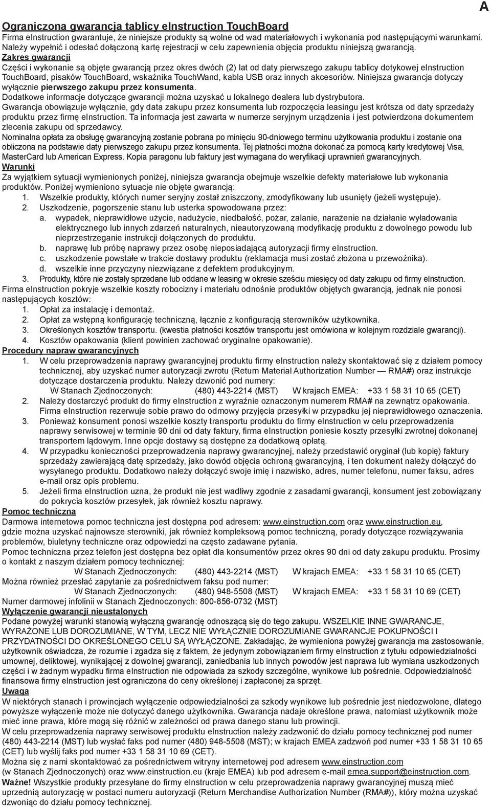 Zakres gwarancji Części i wykonanie są objęte gwarancją przez okres dwóch (2) lat od daty pierwszego zakupu tablicy dotykowej einstruction TouchBoard, pisaków TouchBoard, wskaźnika TouchWand, kabla