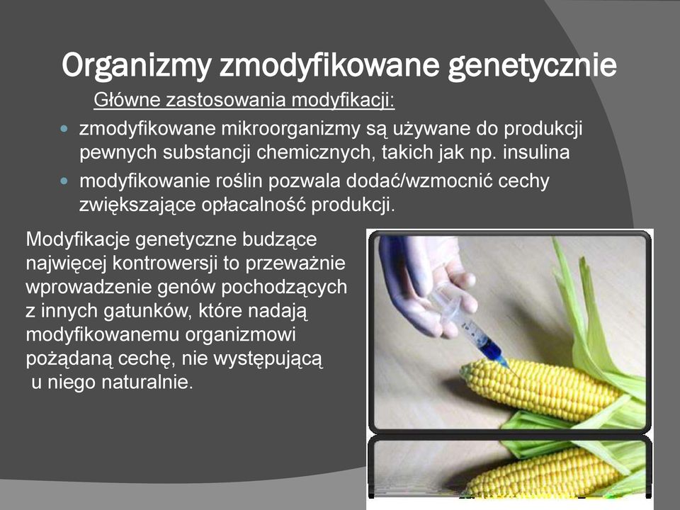 insulina modyfikowanie roślin pozwala dodać/wzmocnić cechy zwiększające opłacalność produkcji.