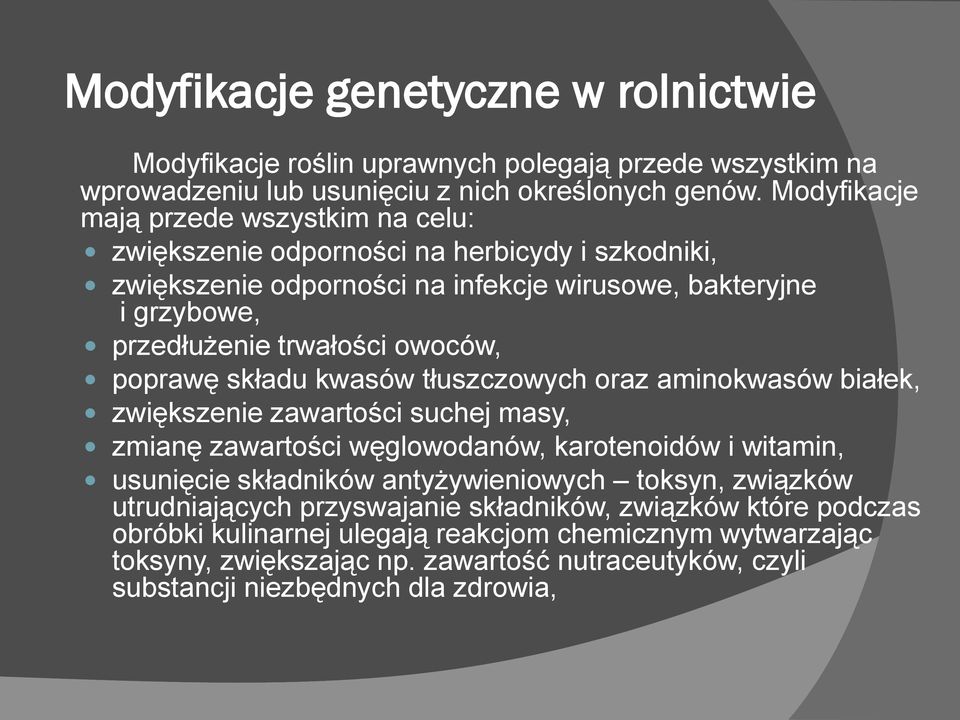 owoców, poprawę składu kwasów tłuszczowych oraz aminokwasów białek, zwiększenie zawartości suchej masy, zmianę zawartości węglowodanów, karotenoidów i witamin, usunięcie składników