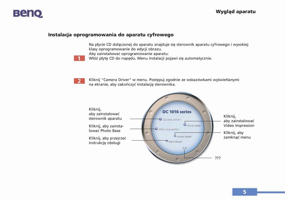 Kliknij "Camera Driver" w menu. Postępuj zgodnie ze wskazówkami wyświetlanymi na ekranie, aby zakończyć instalację sterownika.