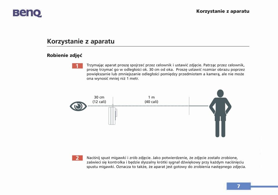 Proszę ustawić rozmiar obrazu poprzez powiększanie lub zmniejszanie odległości pomiędzy przedmiotem a kamerą, ale nie może ona wynosić mniej niż 1 metr.