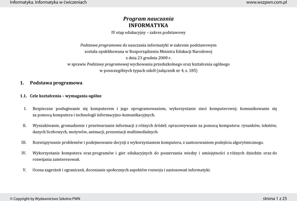 w sprawie wychowania przedszkolnego oraz kształcenia ogólnego w poszczególnych typach szkół (załącznik nr 4, s. 185) 1.1. Cele kształcenia wymagania ogólne I.