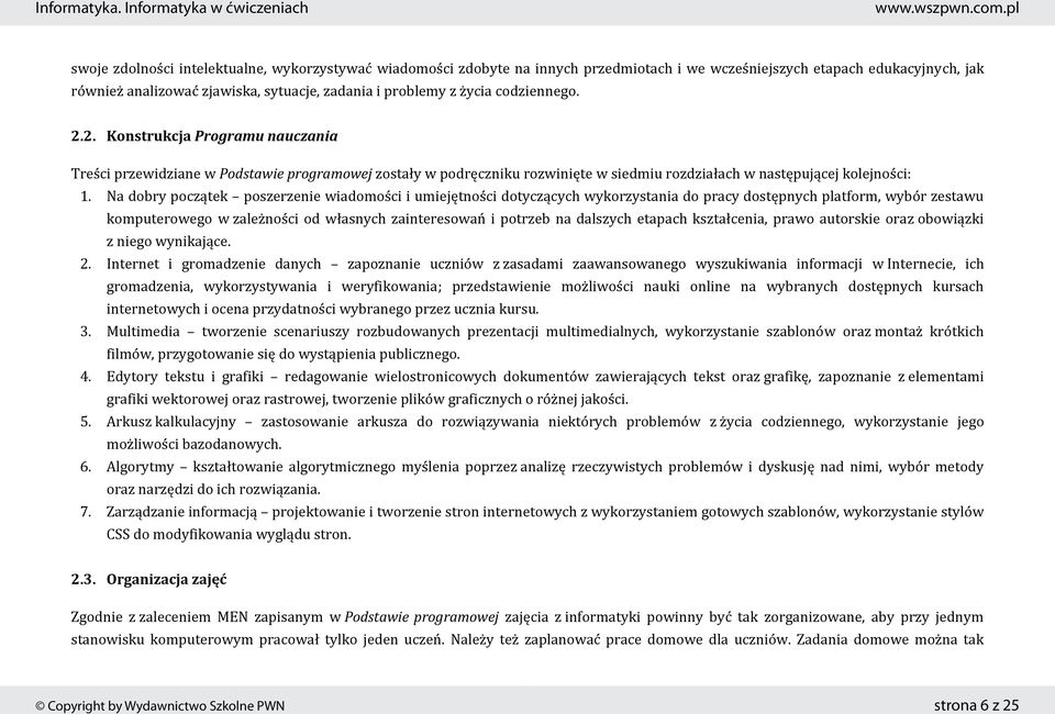 Na dobry początek poszerzenie wiadomości i umiejętności dotyczących wykorzystania do pracy dostępnych platform, wybór zestawu komputerowego w zależności od własnych zainteresowań i potrzeb na