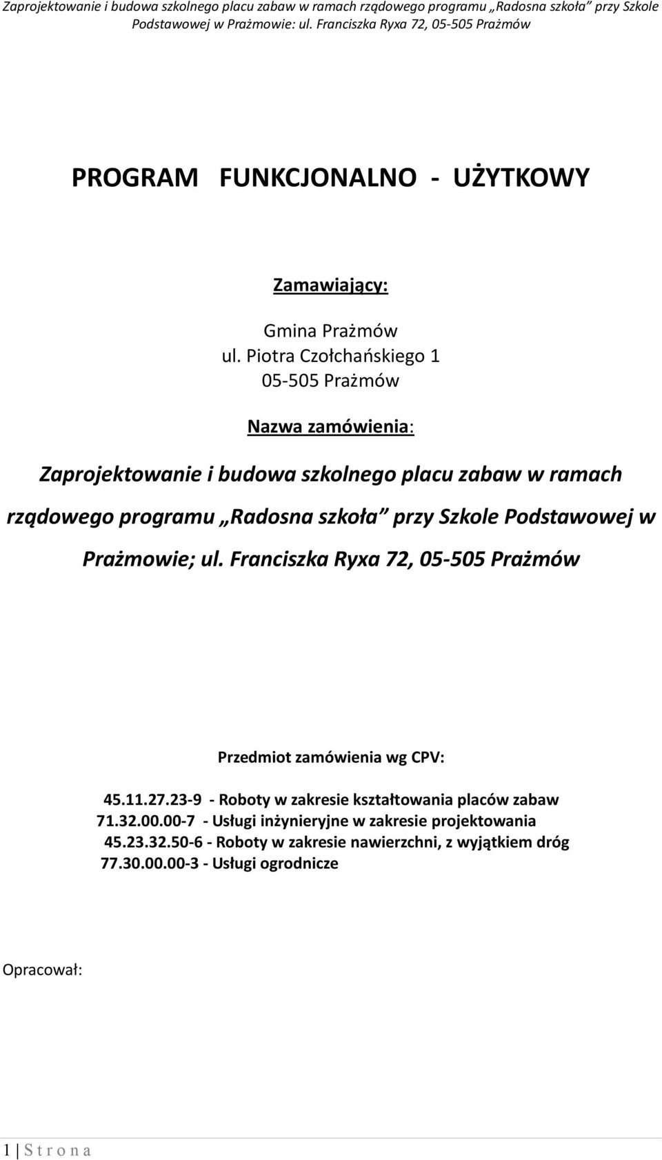 szkoła przy Szkole Podstawowej w Prażmowie; ul. Franciszka Ryxa 72, 05-505 Prażmów Przedmiot zamówienia wg CPV: 45.11.27.