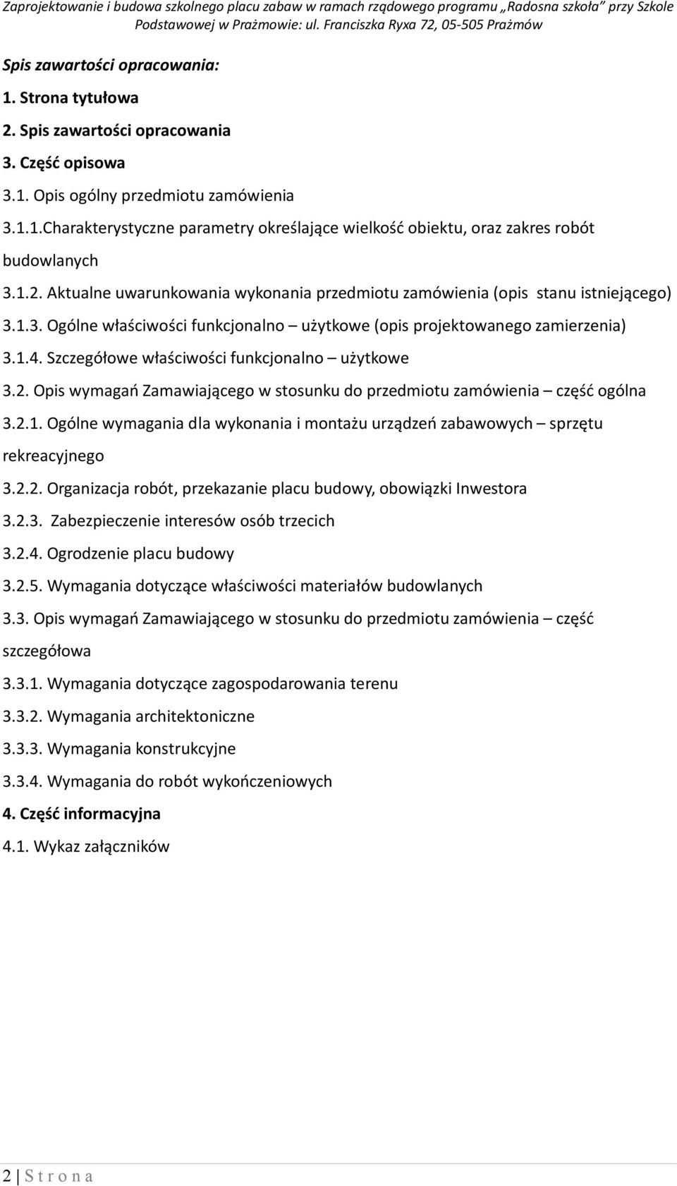 Szczegółowe właściwości funkcjonalno użytkowe 3.2. Opis wymagań Zamawiającego w stosunku do przedmiotu zamówienia część ogólna 3.2.1.