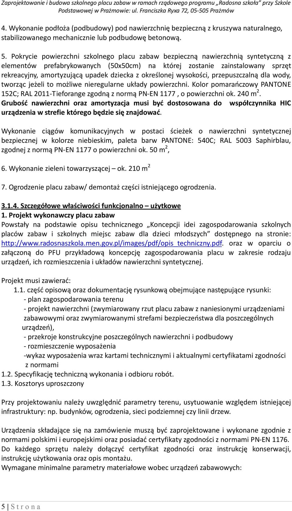 z określonej wysokości, przepuszczalną dla wody, tworząc jeżeli to możliwe nieregularne układy powierzchni.