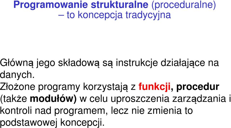 Złożone programy korzystają z funkcji, procedur (także modułów) w celu