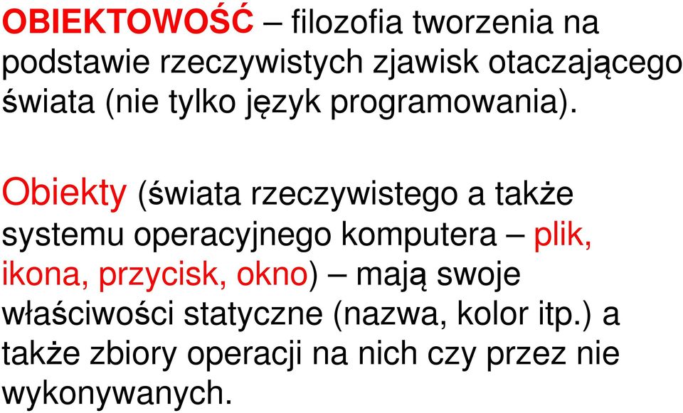 Obiekty (świata rzeczywistego a także systemu operacyjnego komputera plik, ikona,