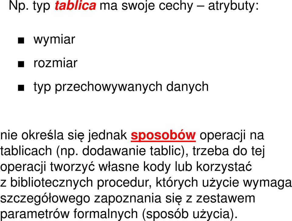 dodawanie tablic), trzeba do tej operacji tworzyć własne kody lub korzystać z