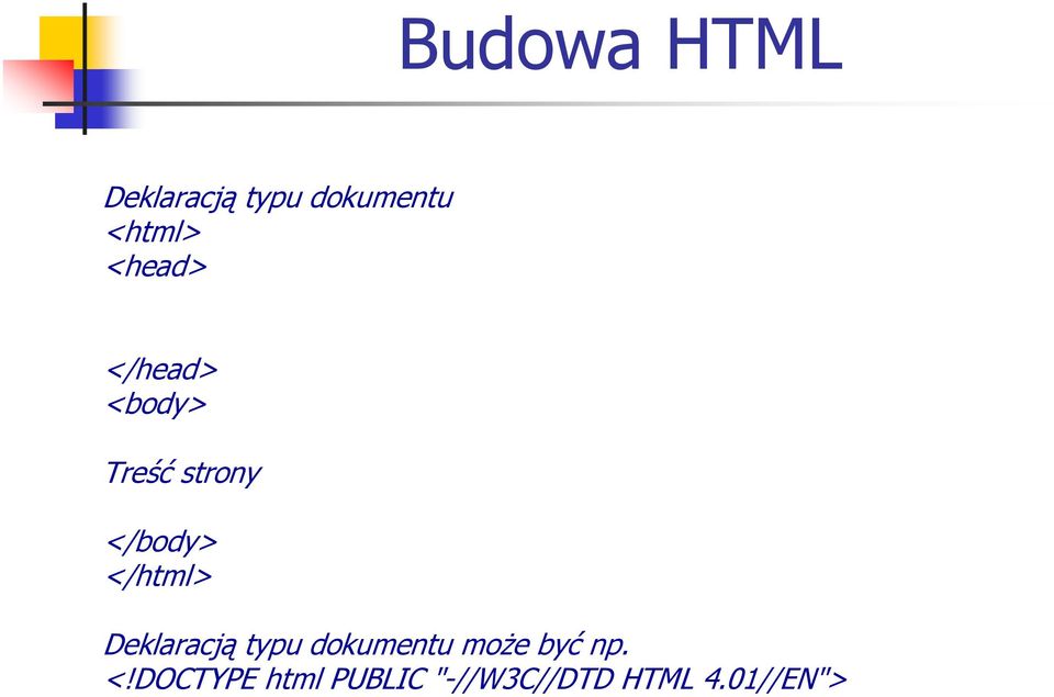 </html> Deklaracją typu dokumentu moŝe być np.