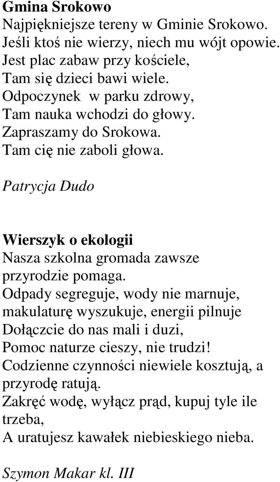 Patrycja Dudo Wierszyk o ekologii Nasza szkolna gromada zawsze przyrodzie pomaga.