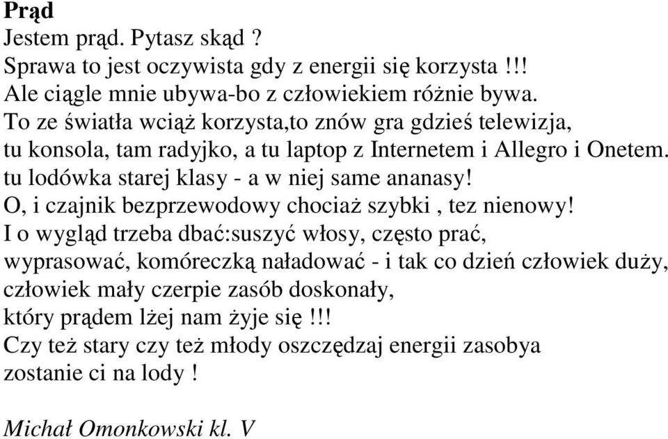 tu lodówka starej klasy - a w niej same ananasy! O, i czajnik bezprzewodowy chociaż szybki, tez nienowy!