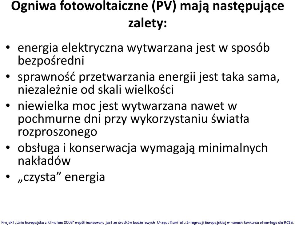 od skali wielkości niewielka moc jest wytwarzana nawet w pochmurne dni przy