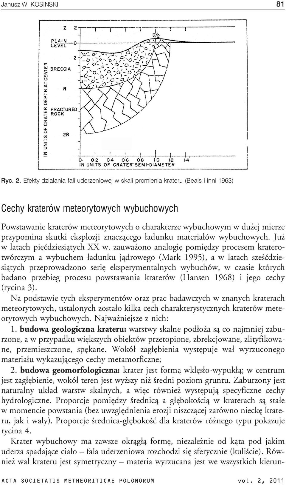 przypomina skutki eksplozji znacz¹cego ³adunku materia³ów wybuchowych. Ju w latach piêædziesi¹tych XX w.