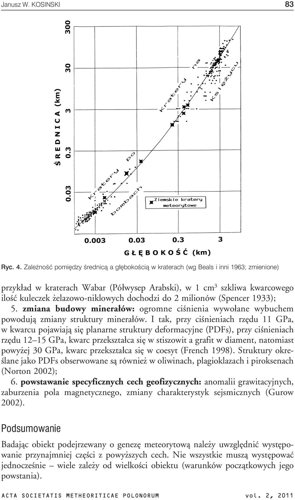 dochodzi do 2 milionów (Spencer 1933); 5. zmiana budowy minera³ów: ogromne ciœnienia wywo³ane wybuchem powoduj¹ zmiany struktury minera³ów.