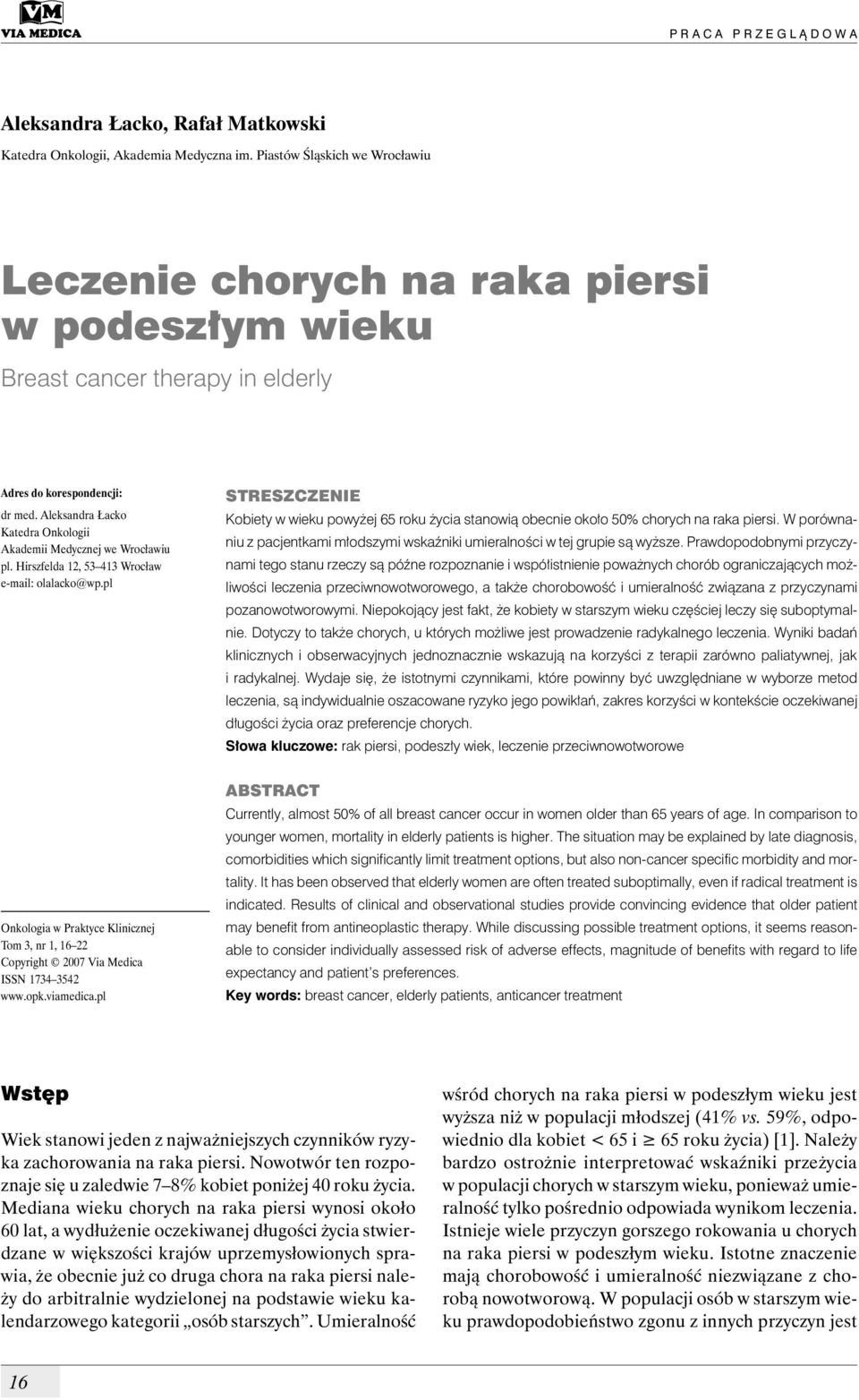 Aleksandra Łacko Katedra Onkologii Akademii Medycznej we Wrocławiu pl. Hirszfelda 12, 53 413 Wrocław e-mail: olalacko@wp.