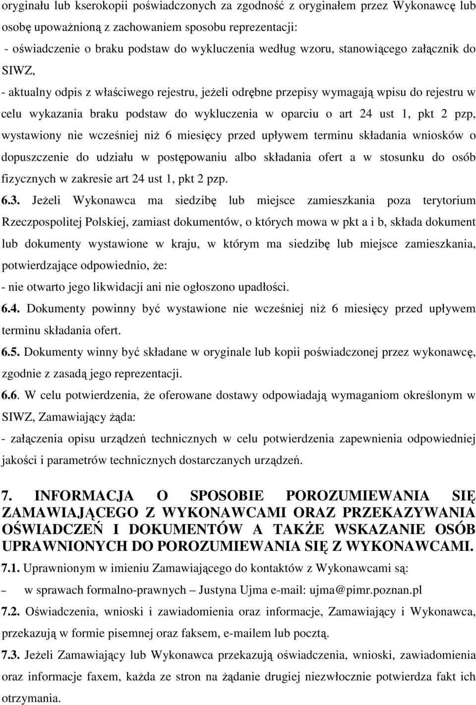 2 pzp, wystawiony nie wcześniej niż 6 miesięcy przed upływem terminu składania wniosków o dopuszczenie do udziału w postępowaniu albo składania ofert a w stosunku do osób fizycznych w zakresie art 24