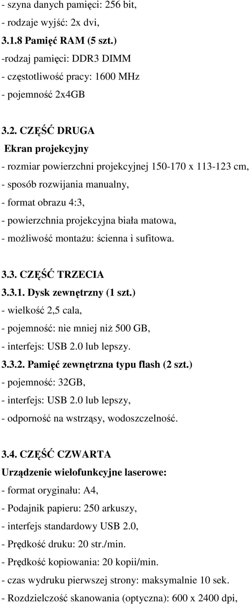 dvi, 3.1.8 Pamięć RAM (5 szt.) -rodzaj pamięci: DDR3 DIMM - częstotliwość pracy: 1600 MHz - pojemność 2x