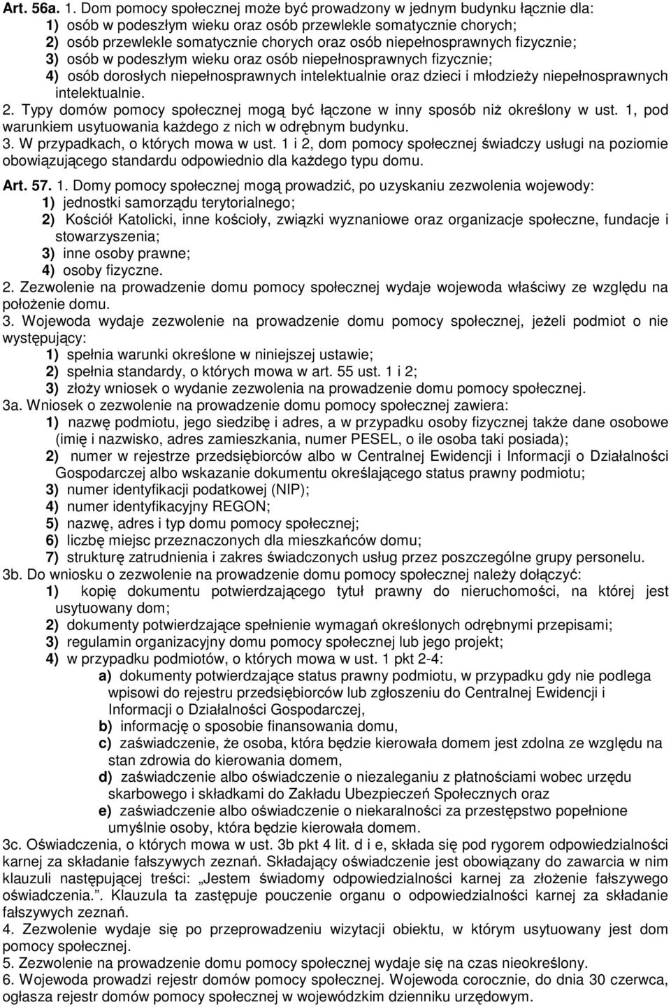 niepełnosprawnych fizycznie; 3) osób w podeszłym wieku oraz osób niepełnosprawnych fizycznie; 4) osób dorosłych niepełnosprawnych intelektualnie oraz dzieci i młodzieŝy niepełnosprawnych