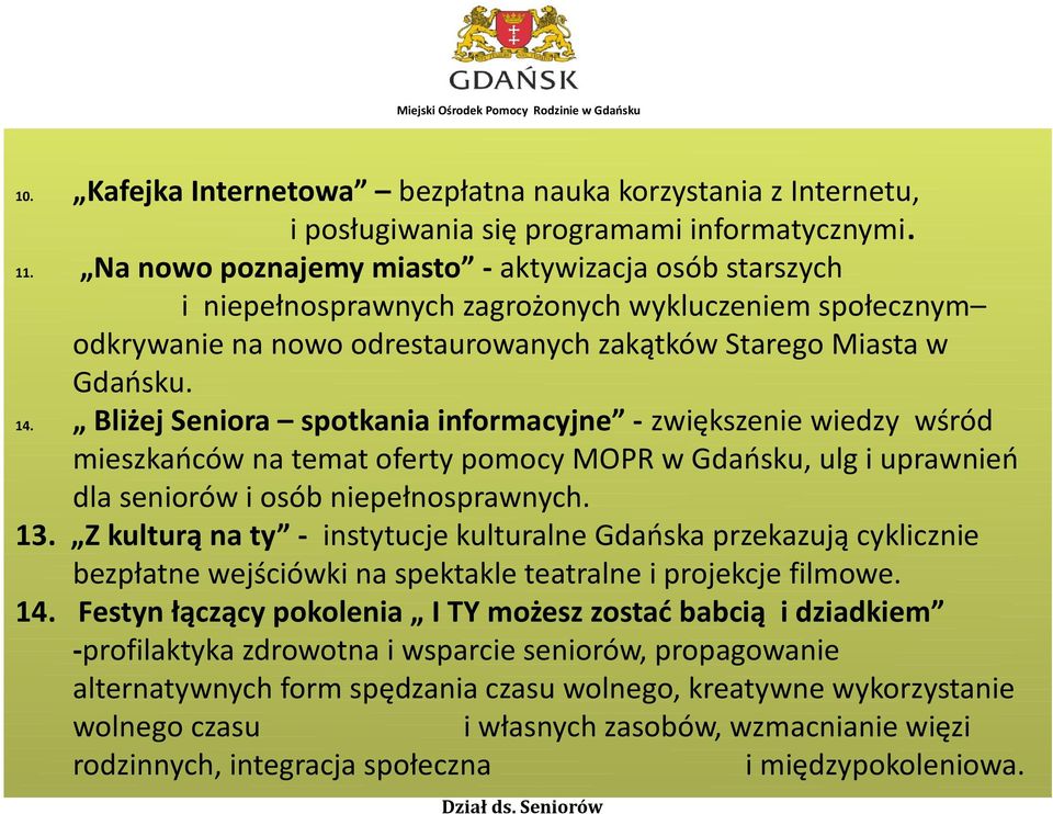 Bliżej Seniora spotkania informacyjne - zwiększenie wiedzy wśród mieszkańców na temat oferty pomocy MOPR w Gdańsku, ulg i uprawnień dla seniorów i osób niepełnosprawnych. 13.