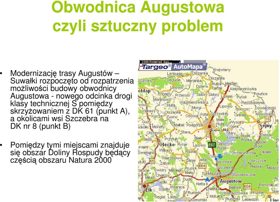 technicznej S pomiędzy skrzyżowaniem z DK 61 (punkt A), a okolicami wsi Szczebra na DK nr 8