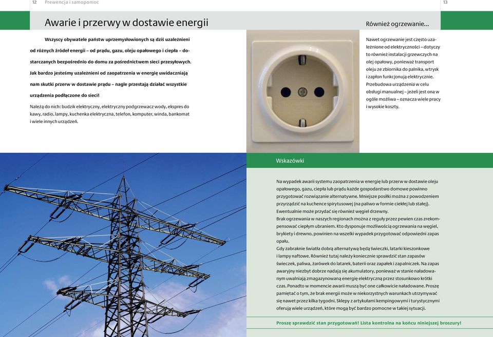 przesyłowych. Jak bardzo jesteśmy uzależnieni od zaopatrzenia w energię uwidaczniają nam skutki przerw w dostawie prądu nagle przestają działać wszystkie urządzenia podłączone do sieci!