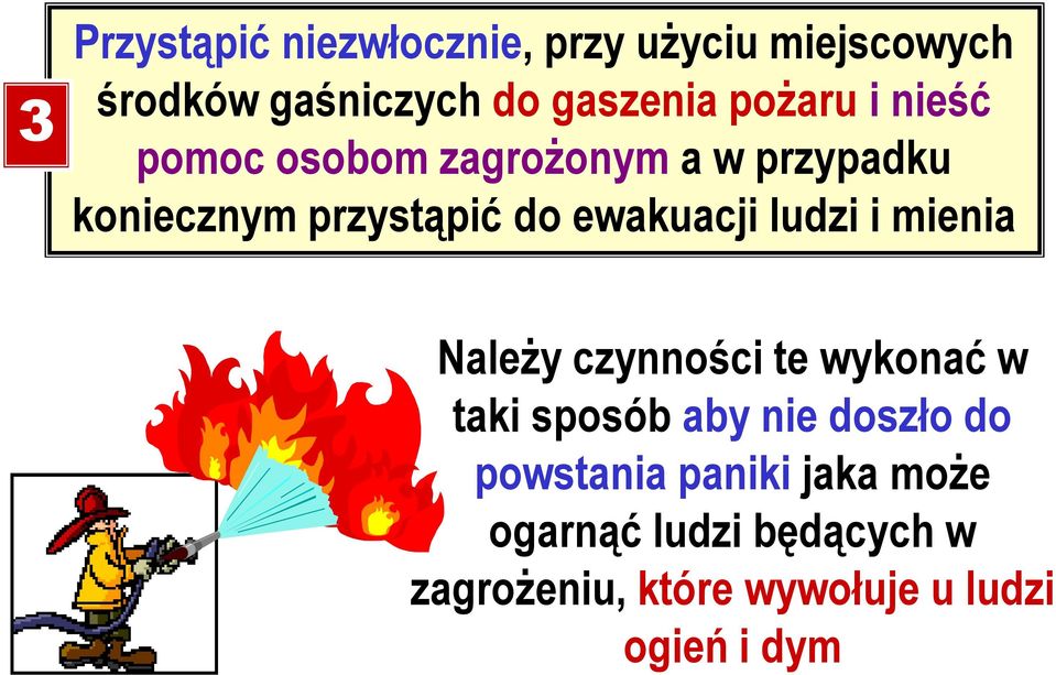 ewakuacji ludzi i mienia Należy czynności te wykonać w taki sposób aby nie doszło do