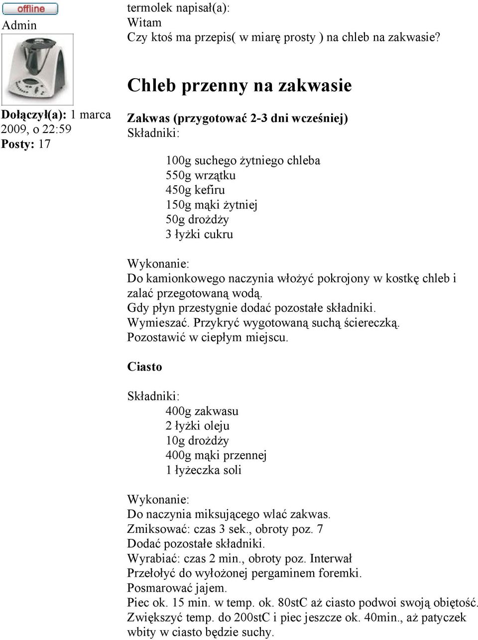 drożdży 3 łyżki cukru Wykonanie: Do kamionkowego naczynia włożyć pokrojony w kostkę chleb i zalać przegotowaną wodą. Gdy płyn przestygnie dodać pozostałe składniki. Wymieszać.