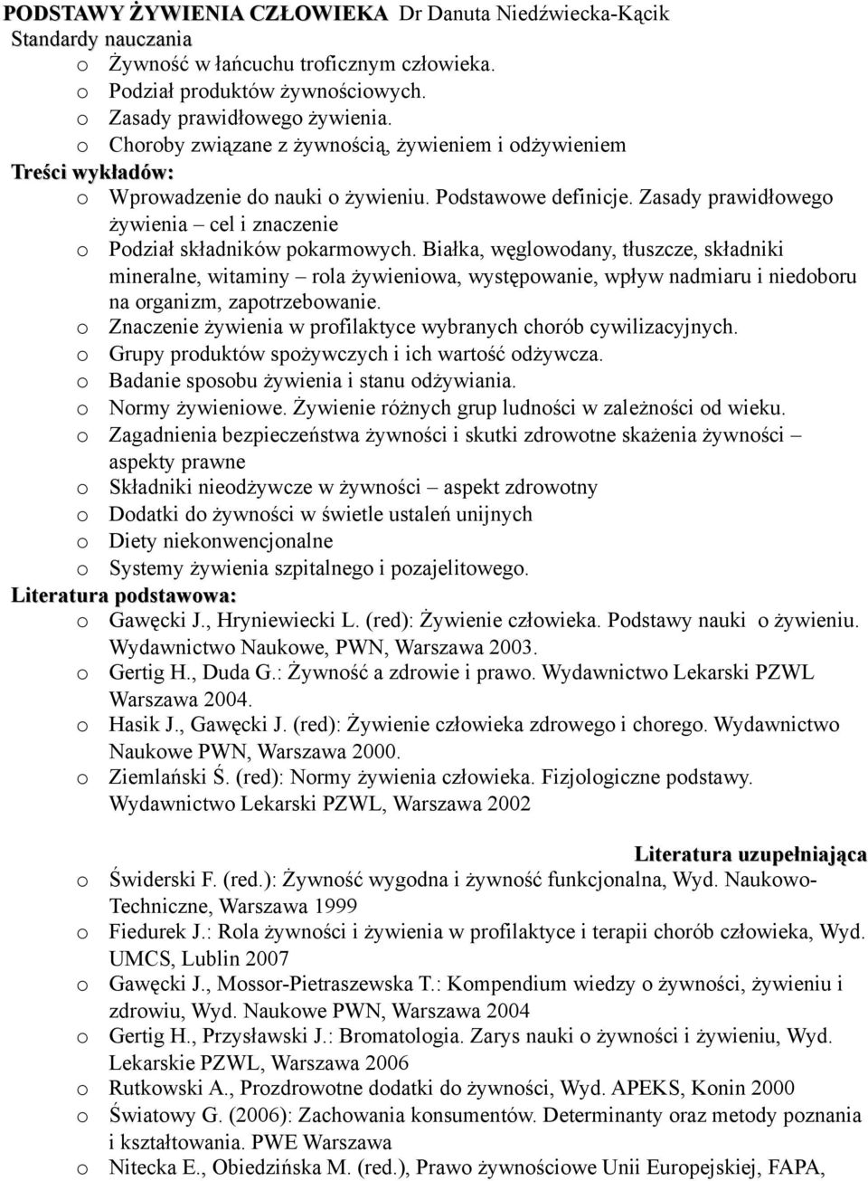 Białka, węglwdany, tłuszcze, składniki mineralne, witaminy rla żywieniwa, występwanie, wpływ nadmiaru i niedbru na rganizm, zaptrzebwanie.