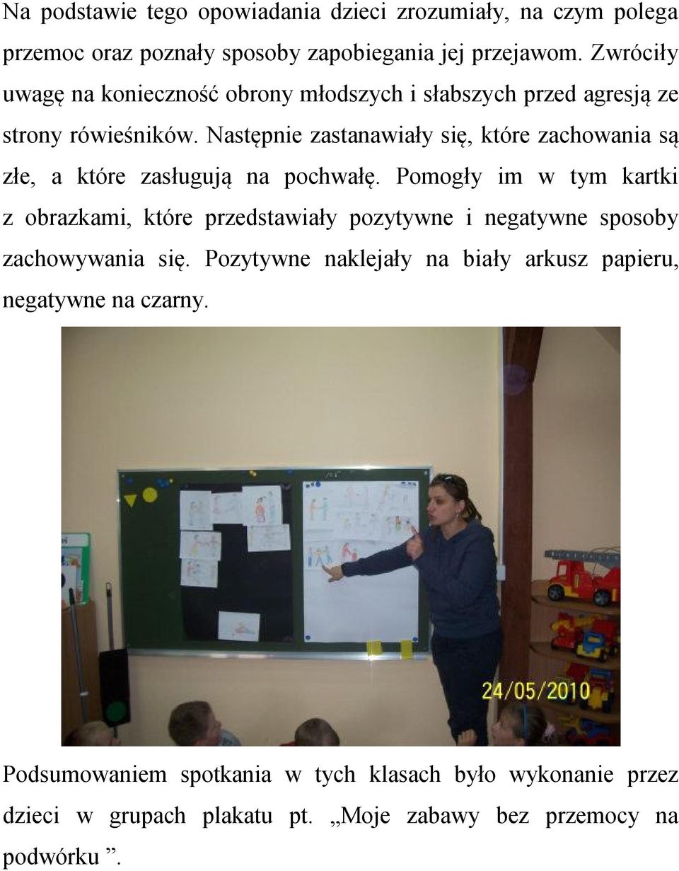 Następnie zastanawiały się, które zachowania są złe, a które zasługują na pochwałę.