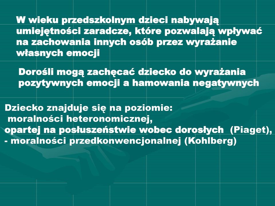 wyrażania pozytywnych emocji a hamowania negatywnych Dziecko znajduje się na poziomie: