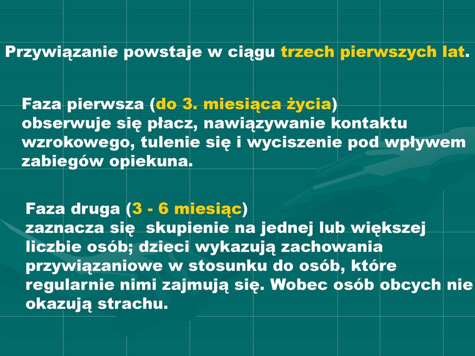 wpływem zabiegów opiekuna.