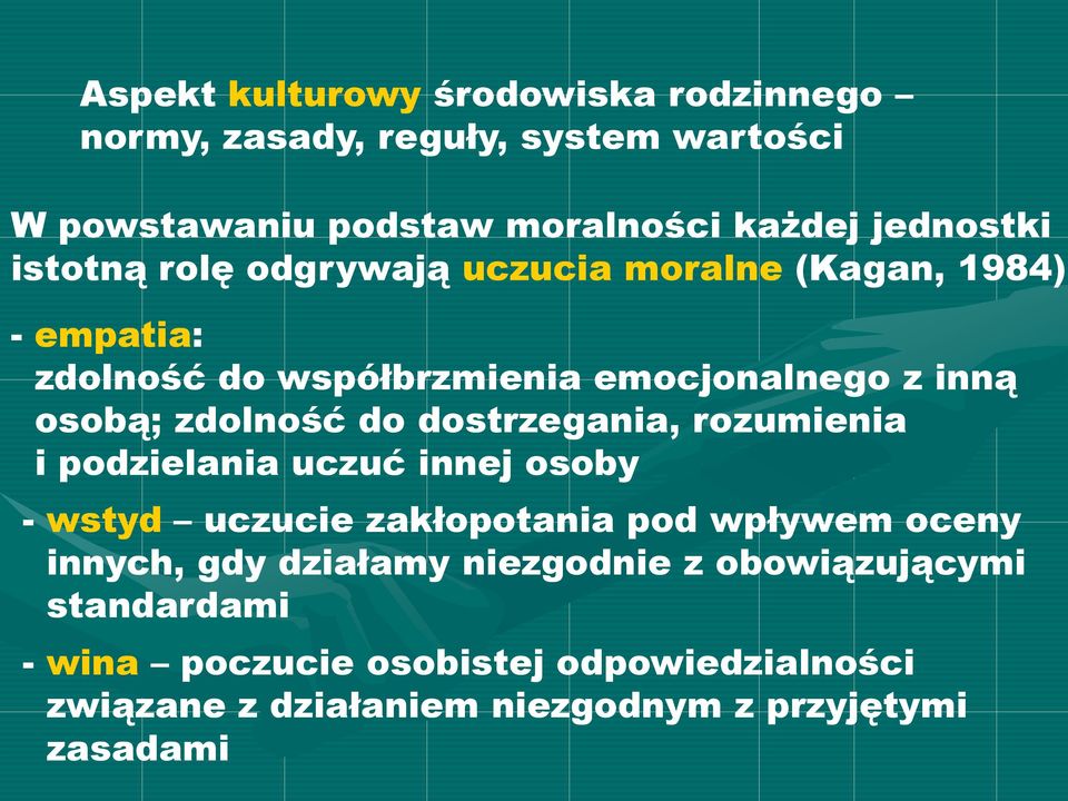 dostrzegania, rozumienia i podzielania uczuć innej osoby - wstyd uczucie zakłopotania pod wpływem oceny innych, gdy działamy