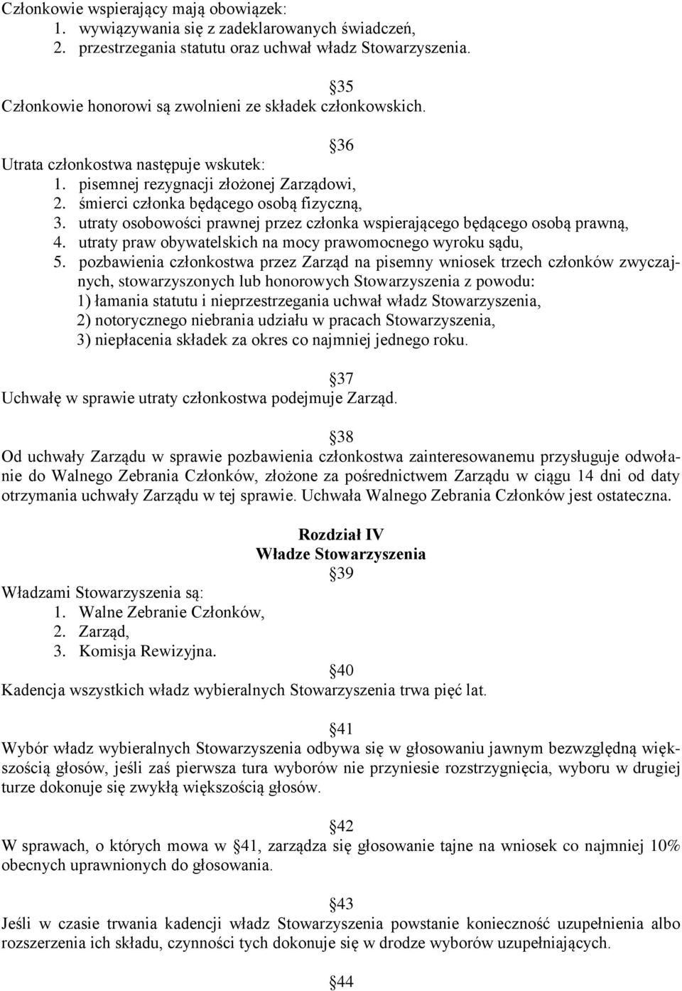 utraty osobowości prawnej przez członka wspierającego będącego osobą prawną, 4. utraty praw obywatelskich na mocy prawomocnego wyroku sądu, 5.