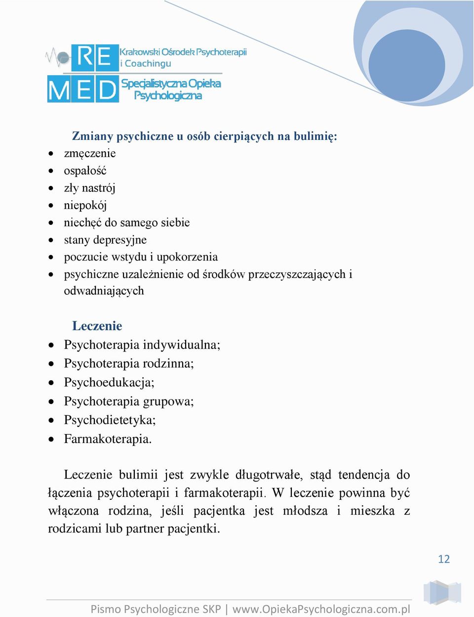 rodzinna; Psychoedukacja; Psychoterapia grupowa; Psychodietetyka; Farmakoterapia.