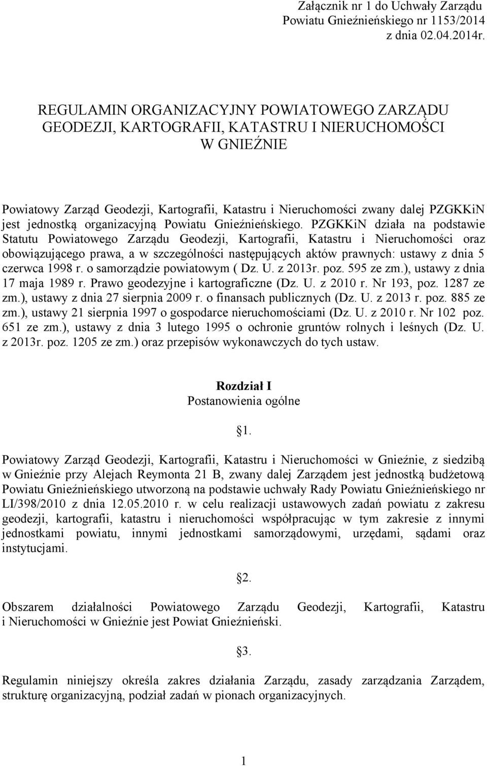 jednostką organizacyjną Powiatu Gnieźnieńskiego.